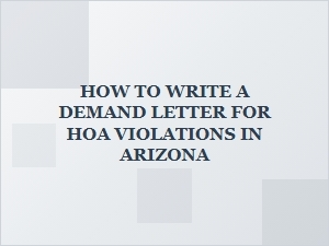 How to Write a Demand Letter for Hoa Violations in Arizona