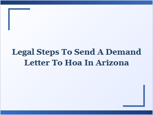 Legal Steps to Send a Demand Letter to Hoa in Arizona