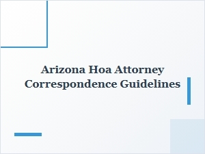 Arizona Hoa Attorney Correspondence Rules for Dispute Resolution