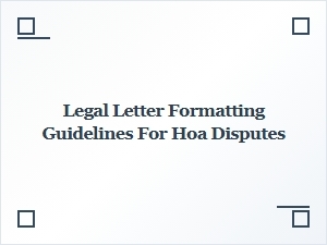 Legal Letter Formatting Guidelines for Hoa Disputes